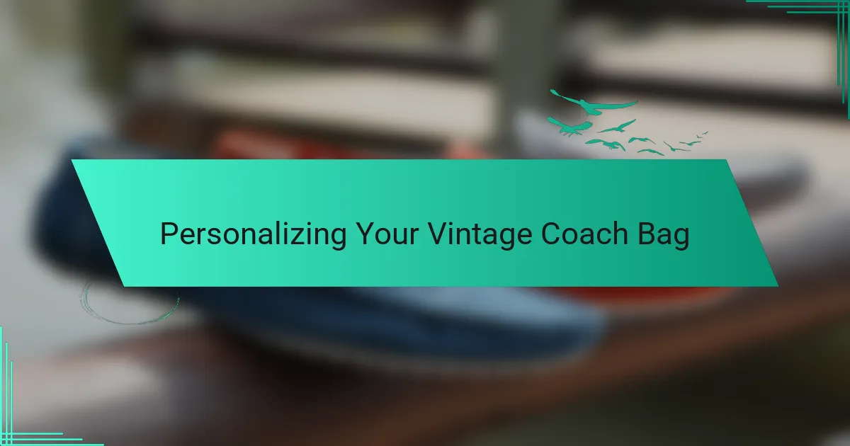 Personalizing Your Vintage Coach Bag