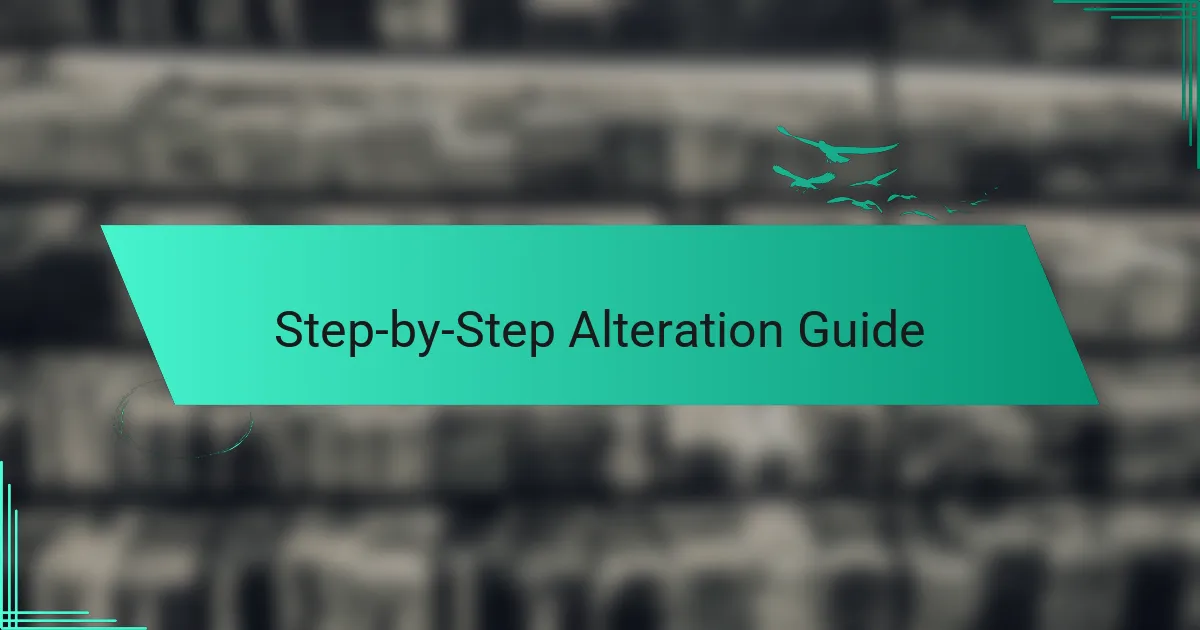 Step-by-Step Alteration Guide