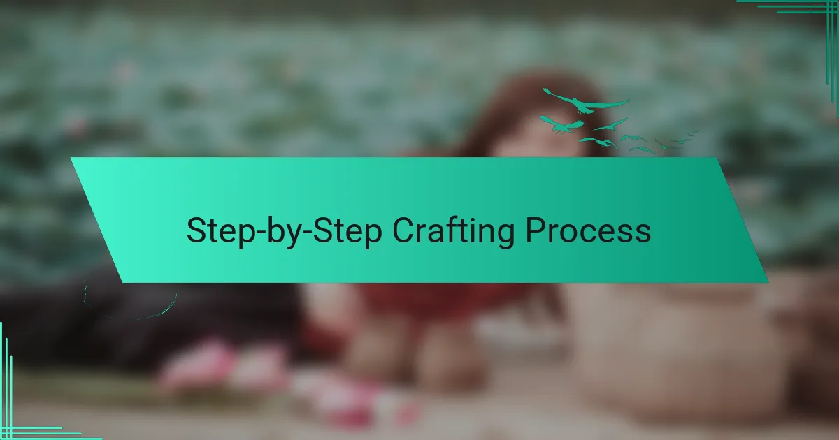 Step-by-Step Crafting Process