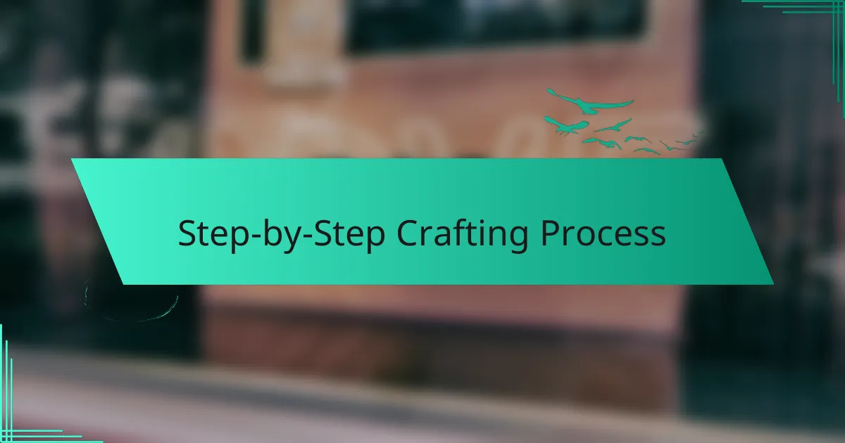 Step-by-Step Crafting Process