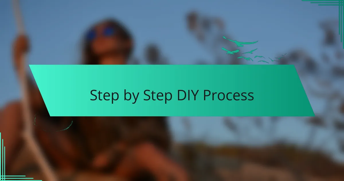 Step by Step DIY Process