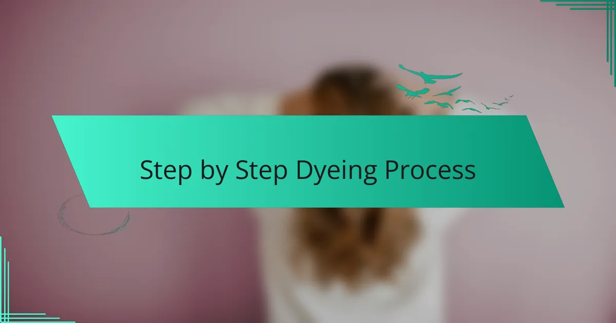 Step by Step Dyeing Process