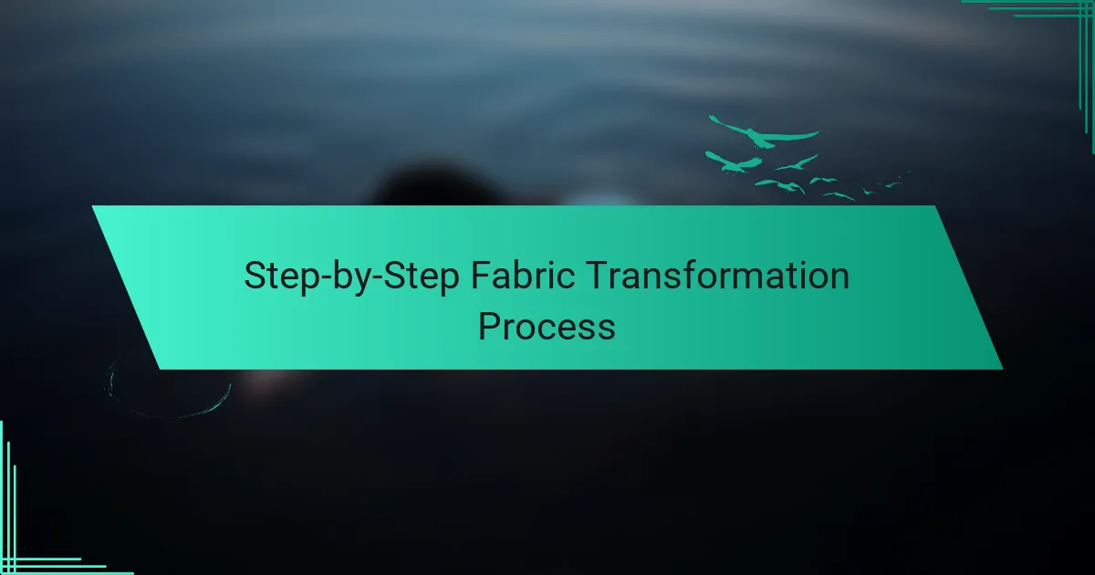 Step-by-Step Fabric Transformation Process