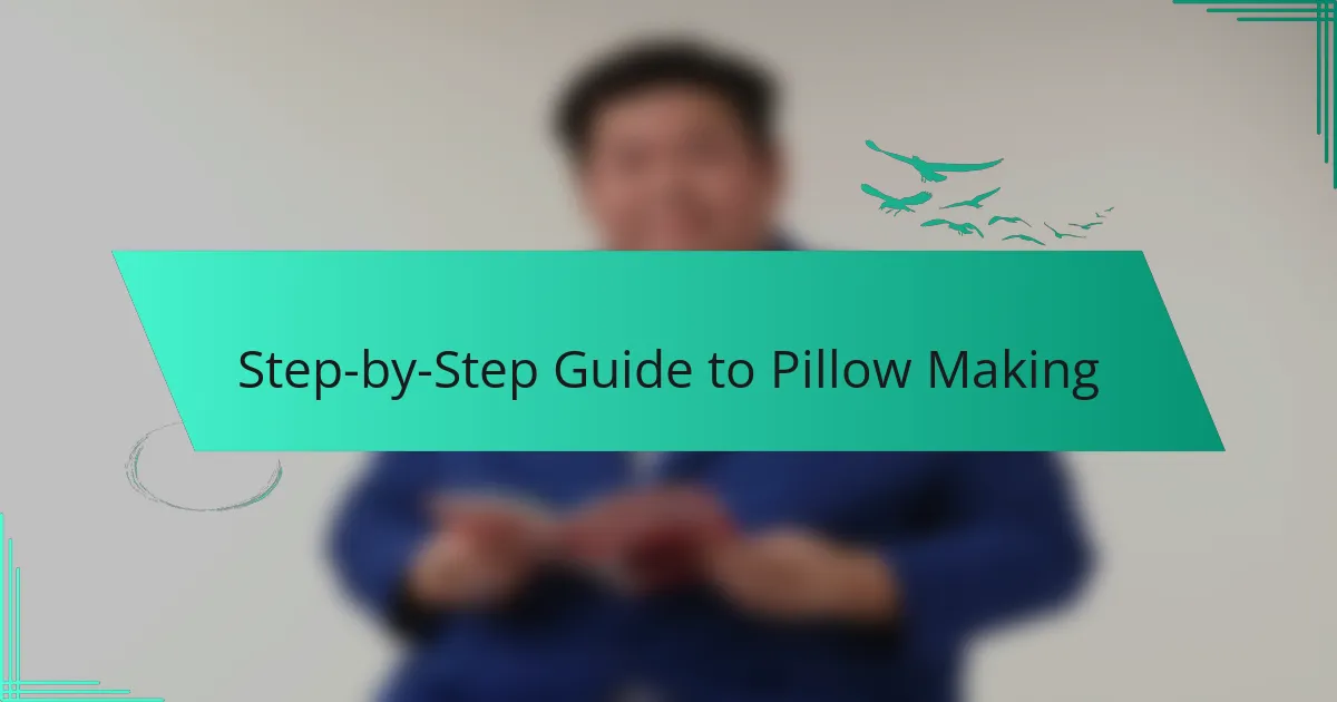 Step-by-Step Guide to Pillow Making