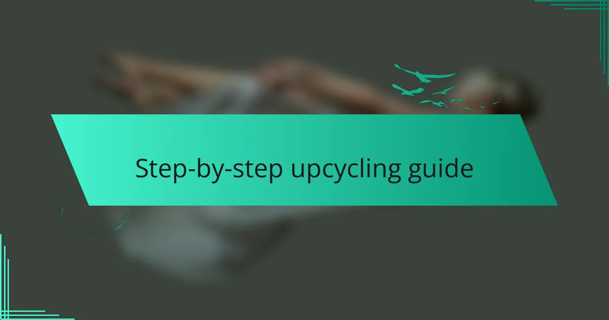 Step-by-step upcycling guide