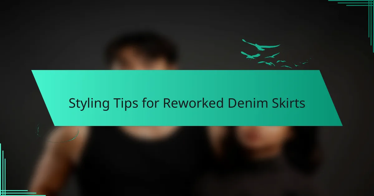 Styling Tips for Reworked Denim Skirts