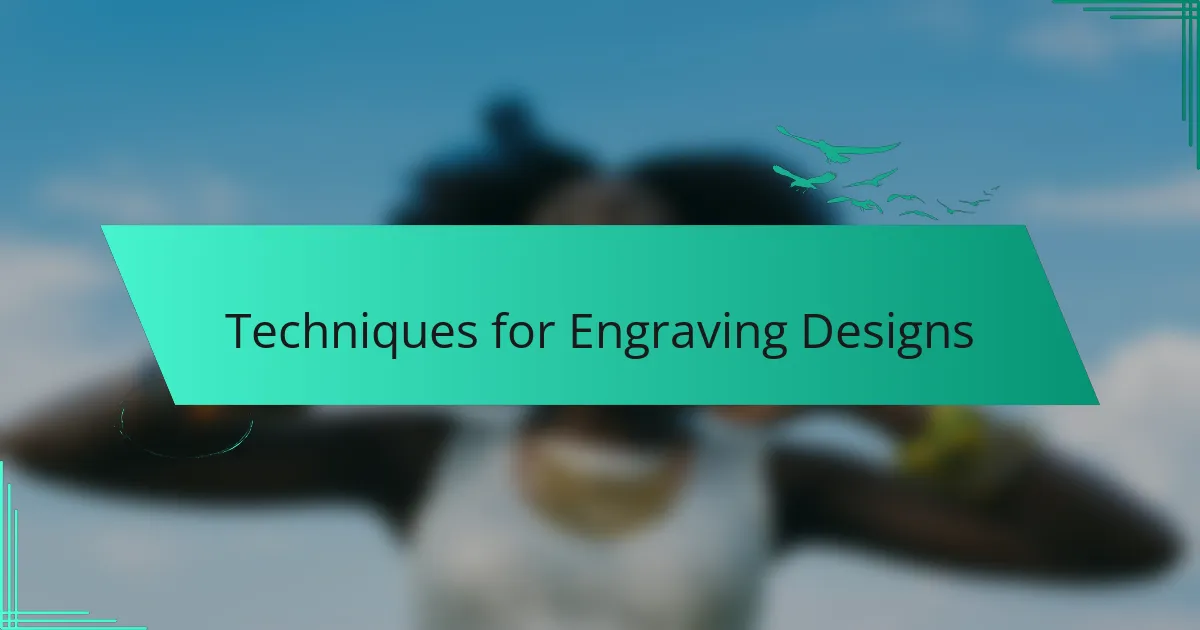 Techniques for Engraving Designs