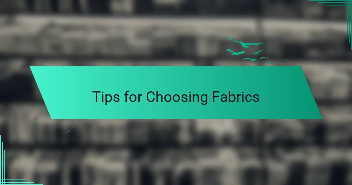 Tips for Choosing Fabrics