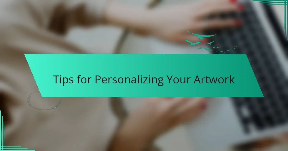 Tips for Personalizing Your Artwork