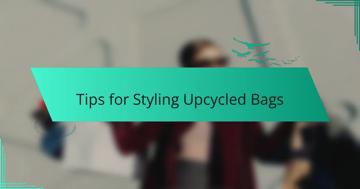 Tips for Styling Upcycled Bags