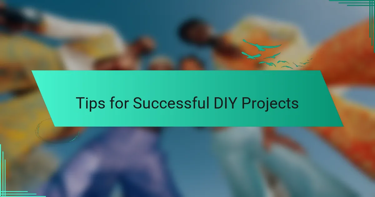 Tips for Successful DIY Projects