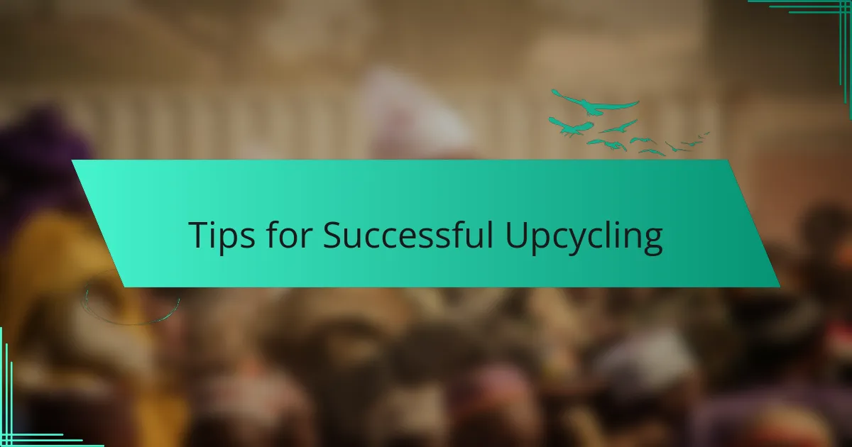Tips for Successful Upcycling