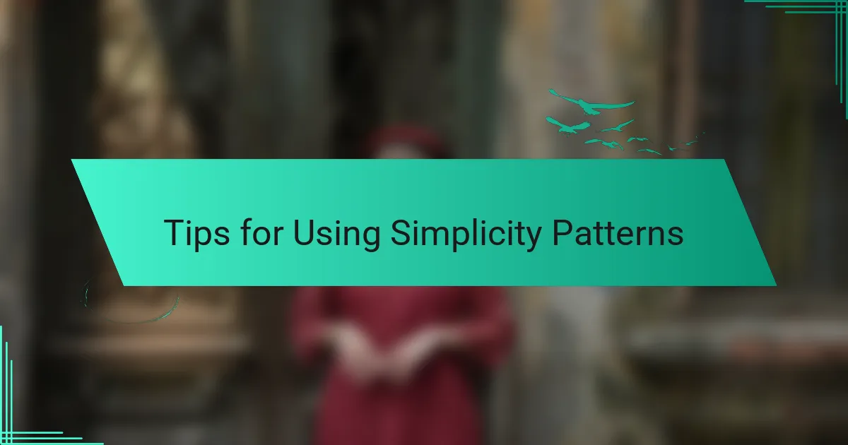 Tips for Using Simplicity Patterns