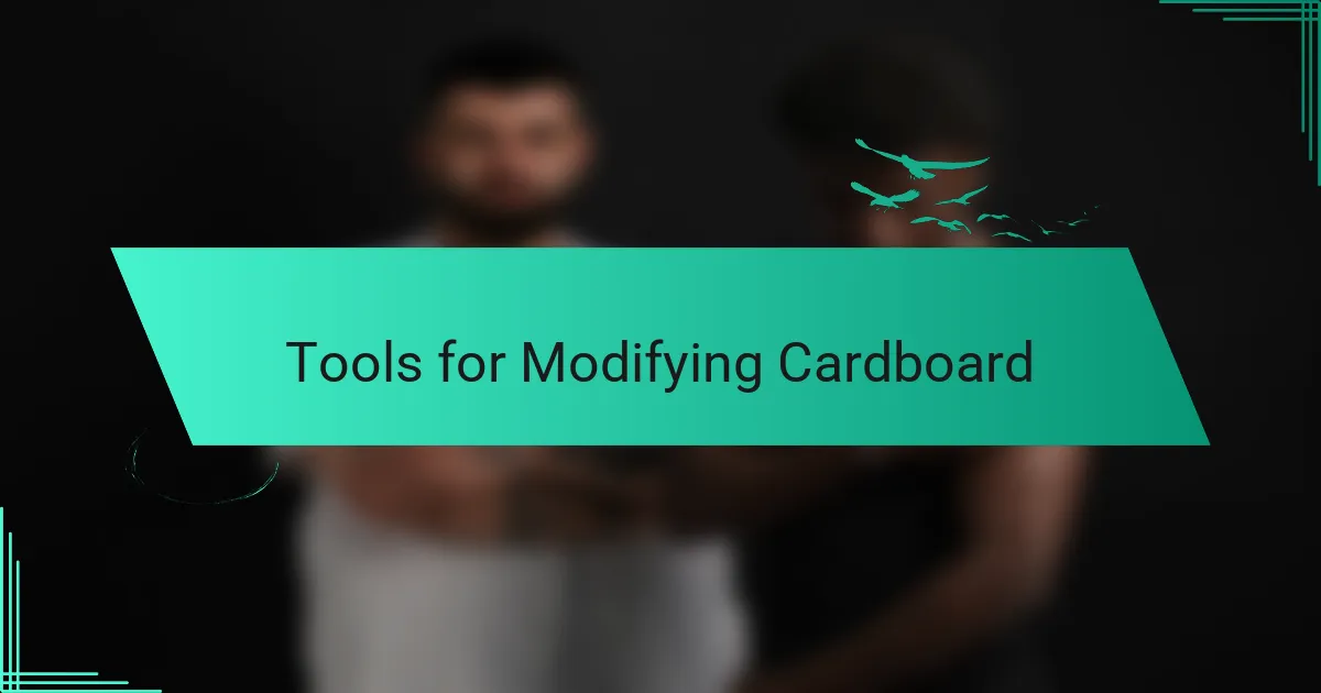 Tools for Modifying Cardboard