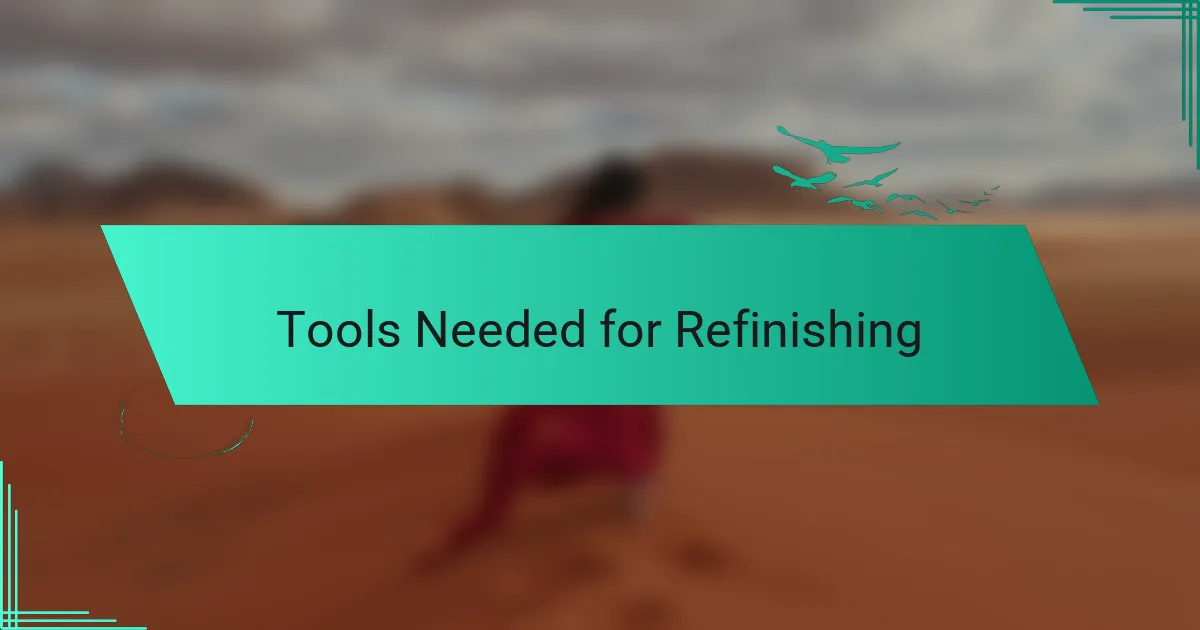 Tools Needed for Refinishing