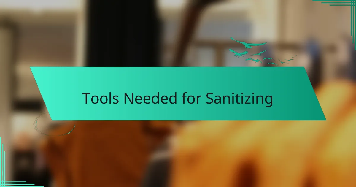 Tools Needed for Sanitizing