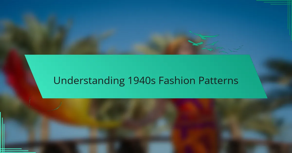 Understanding 1940s Fashion Patterns