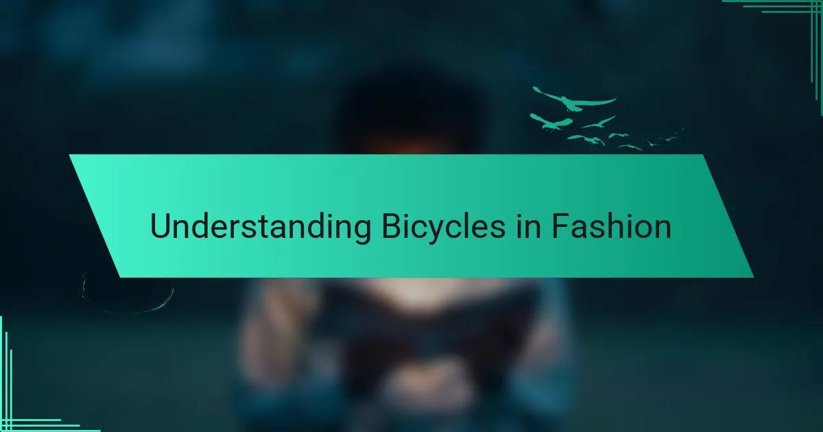 Understanding Bicycles in Fashion