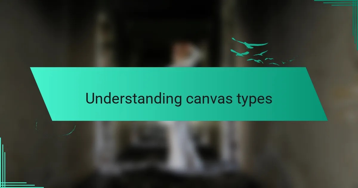 Understanding canvas types