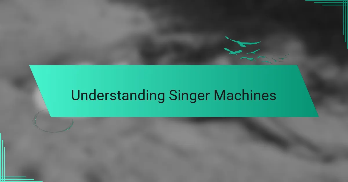 Understanding Singer Machines