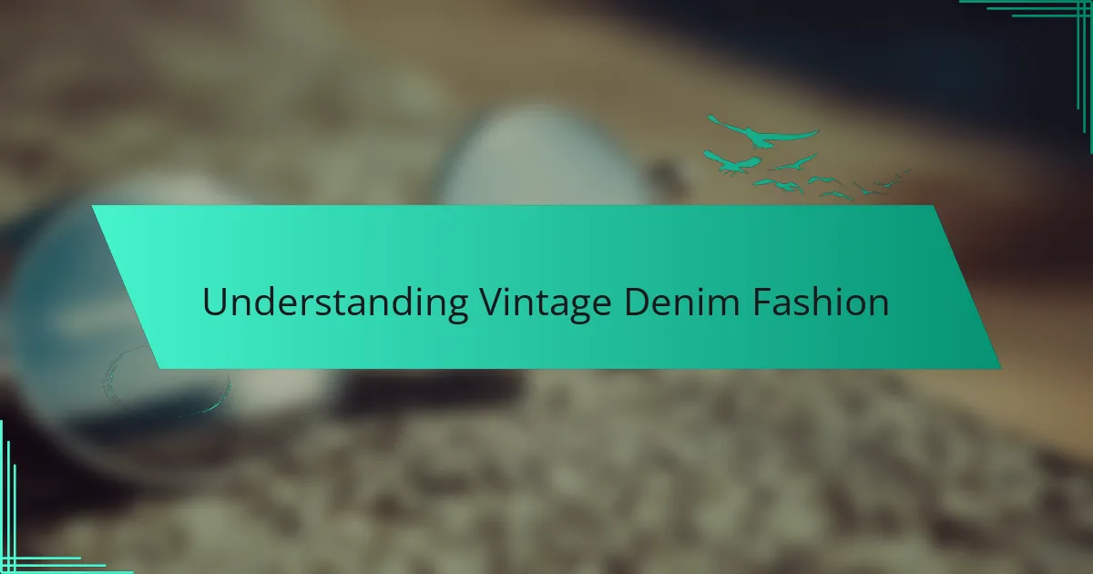 Understanding Vintage Denim Fashion