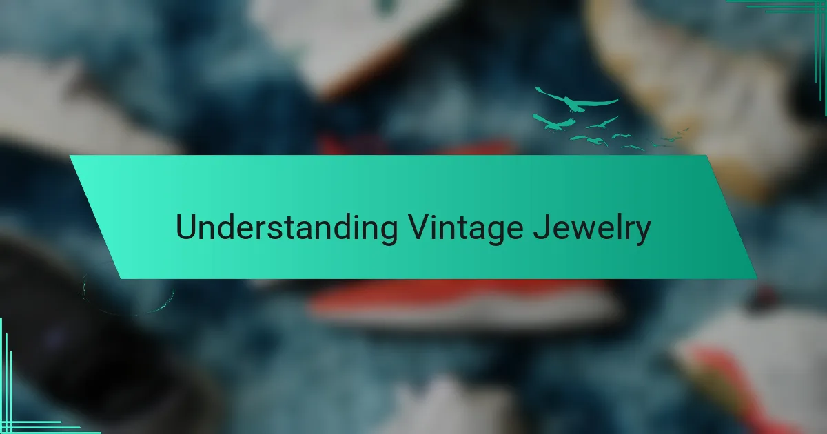 Understanding Vintage Jewelry
